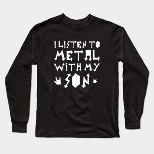 I Listen To Metal With My Son Long Sleeve T-Shirt